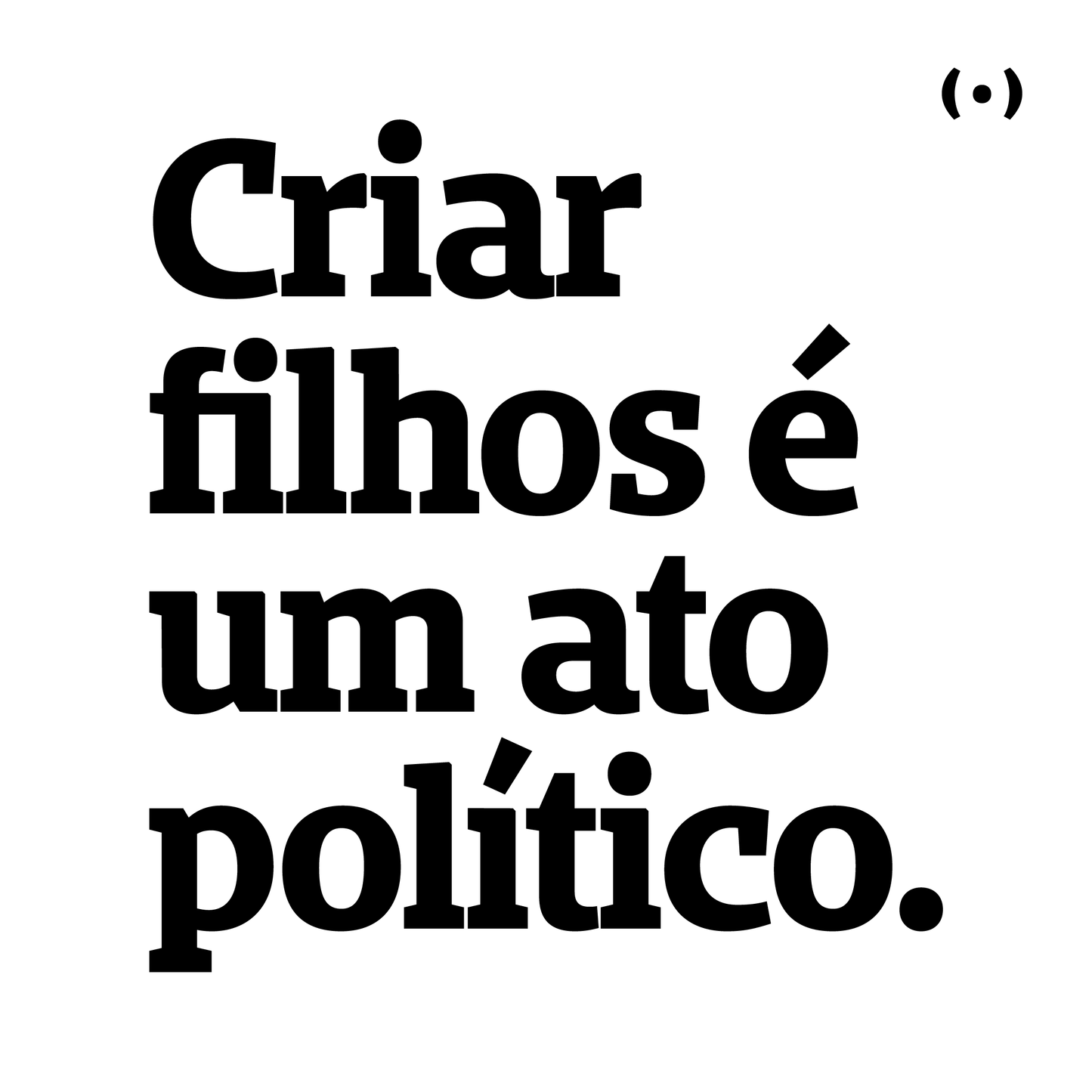 Criar hijos es un acto político.