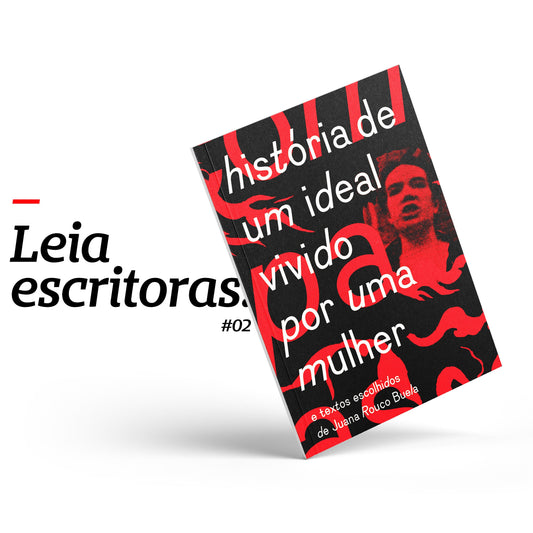 HISTÓRIA DE UM IDEAL VIVIDO POR UMA MULHER e textos escolhidos de Juana Rouco Buela.