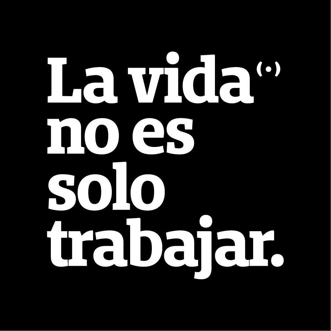 La vida no es solo trabajar. | Edição limitada