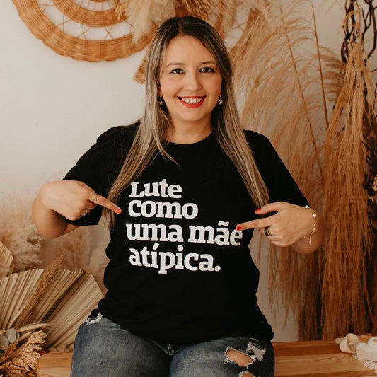 Lute como uma mãe atípica.